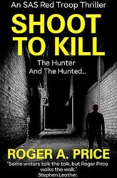 Shoot To Kill: An SAS Red Troop Thriller