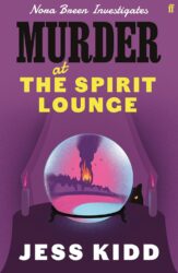 Murder at the Spirit Lounge by Jess Kidd.