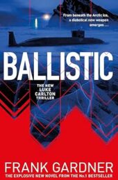 Ballistic, by Frank Gardner – Review